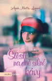 Štěstí na dně silné kávy Štěstí na dně silné kávy