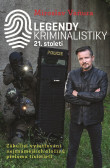 Legendy kriminalistiky 21.století Legendy kriminalistiky 21.století