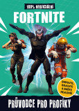 Fortnite - 100% neoficiální průvodce pro profíky Fortnite - 100% neoficiální průvodce pro profíky
