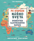Po stopách nášho sveta na dvanástich ilustrovaných mapách Po stopách nášho sveta na dvanástich ilustrovaných mapách