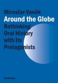 Around the Globe. Rethinking Oral History with Its Protagonists Around the Globe. Rethinking Oral History with Its Protagonists