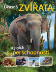 Úžasná zvířata a jejich superschopnosti Úžasná zvířata a jejich superschopnosti