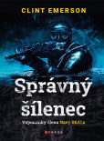 Správný šílenec: vzpomínky člena Navy SEALs Správný šílenec: vzpomínky člena Navy SEALs
