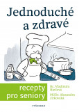 Jednoduché a zdravé recepty pro seniory Jednoduché a zdravé recepty pro seniory