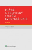 Právní a politický systém Evropské unie - 4. vydání Právní a politický systém Evropské unie - 4. vydání