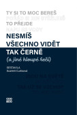 Nesmíš všechno vidět tak černě (a jiné hloupé řeči) Nesmíš všechno vidět tak černě (a jiné hloupé řeči)