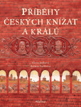Příběhy českých knížat a králů Příběhy českých knížat a králů