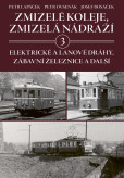 Zmizelé koleje, zmizelá nádraží 3 Zmizelé koleje, zmizelá nádraží 3