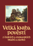 Velká kniha pověstí z českých a moravských hradů a zámků Velká kniha pověstí z českých a moravských hradů a zámků