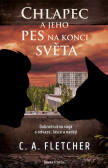Chlapec a jeho pes na konci světa: Dobrodružná sága o odvaze, lásce a naději Chlapec a jeho pes na konci světa: Dobrodružná sága o odvaze, lásce a naději