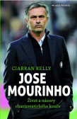 Jose Mourinho: Život a názory charizmatického kouče Jose Mourinho: Život a názory charizmatického kouče