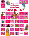Moje první encyklopedie Larousse Kdo je to ? Moje první encyklopedie Larousse Kdo je to ?