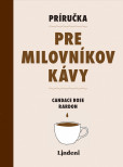 Príručka pre milovníkov kávy Príručka pre milovníkov kávy