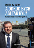 Miroslav Karas: A odkud bych asi tak byl? Miroslav Karas: A odkud bych asi tak byl?
