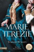 Marie Terezie: Tchyně Evropy Marie Terezie: Tchyně Evropy