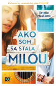 Ako som sa stala Milou Ako som sa stala Milou
