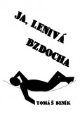 Ja, lenivá bzdocha Ja, lenivá bzdocha