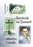 Bejvávalo na Šumavě - smutno i veselo Bejvávalo na Šumavě - smutno i veselo