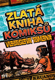 Zlatá kniha komiksů Vlastislava Tomana Zlatá kniha komiksů Vlastislava Tomana