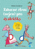 Zábavné čtení (nejen) pro dyslektiky Zábavné čtení (nejen) pro dyslektiky