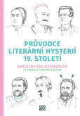 Průvodce literární hysterií 19. století Průvodce literární hysterií 19. století