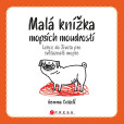 Malá knížka mopsích moudrostí Malá knížka mopsích moudrostí