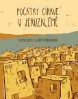 Počátky církve v Jeruzalémě Počátky církve v Jeruzalémě
