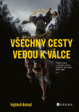 Vojtěch Boháč: Všechny cesty vedou k válce Vojtěch Boháč: Všechny cesty vedou k válce