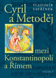Cyril a Metoděj mezi Konstantinopolí a Římem Cyril a Metoděj mezi Konstantinopolí a Římem