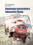 Vzpomínky konstruktéra lokomotiv Škoda Vzpomínky konstruktéra lokomotiv Škoda