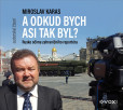 Miroslav Karas: A odkud bych asi tak byl (audiokniha) Miroslav Karas: A odkud bych asi tak byl (audiokniha)