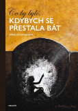 Co by bylo, kdybych se přestala bát Co by bylo, kdybych se přestala bát