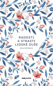 Radosti a strasti lidské duše Radosti a strasti lidské duše