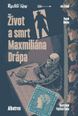 Život a smrt Maxmiliána Drápa Život a smrt Maxmiliána Drápa