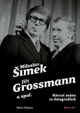 Šimek, Grossmann a spol.: návrat nejen ve fotografiích