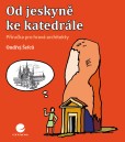 Od jeskyně ke katedrále Od jeskyně ke katedrále