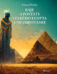 Báje a pověsti starého Egypta a Mezopotámie Báje a pověsti starého Egypta a Mezopotámie