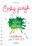 Český jazyk od šestky do devítky - cvičebnice pro 6. třídu ZŠ Český jazyk od šestky do devítky - cvičebnice pro 6. třídu ZŠ