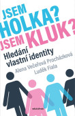 Jsem holka? Jsem kluk? Jsem holka? Jsem kluk?