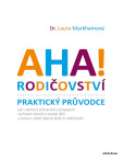 AHA! Rodičovství - Praktický průvodce AHA! Rodičovství - Praktický průvodce