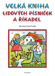 Velká kniha lidových písniček a říkadel – Josef Lada Velká kniha lidových písniček a říkadel – Josef Lada