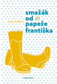 Smažák od Papeže Františka Smažák od Papeže Františka