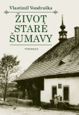 Život staré Šumavy Život staré Šumavy