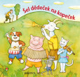 Šel dědeček na kopeček (lidová říkadla) Šel dědeček na kopeček (lidová říkadla)