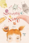 Nevymýšľaj si, Nina! Nevymýšľaj si, Nina!