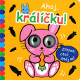 Okatá knížka - Ahoj, králíčku!