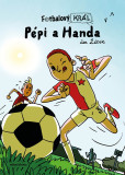Fotbalový král: Pépi a Handa Fotbalový král: Pépi a Handa