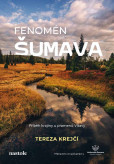 Fenomén Šumava Fenomén Šumava