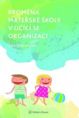 Proměna mateřské školy v učící se organizaci Proměna mateřské školy v učící se organizaci