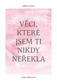 Věci, které jsem ti nikdy neřekla Věci, které jsem ti nikdy neřekla